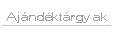 Ajándéktárgyak.